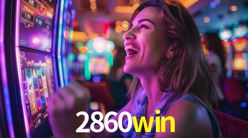 2860win: Seu Cassino Premiado com Pagamentos Rápidos